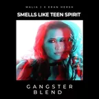 Malia J X Eran Hersh - Smells Like Teen Spirit (GANGSTER Blend)