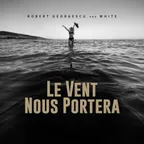 Robert Georgescu And White - Le Vent Nous Portera (Cover Remix)