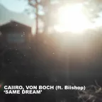 Caiiro x Von Boch ft. Biishop - Same Dream
