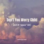 Swedish House Mafia - Don't You Worry Child (Cyril M Amana Edit)