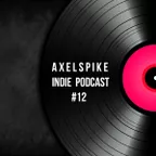 Axel Spike - Indie  Podcast #12