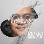 Nalin & Kane - Beachball (Better Than Lex Edit)