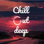 Chill out deep