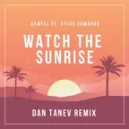 Axwell ft. Steve Edwards - Watch The Sunrise (Dan Tanev Remix)