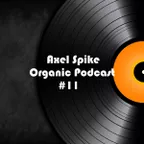 Axel Spike - Organic Podcast #11