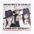 Destiny's Child - Lose My Breath (Chachi & Musicman Ty Remix)