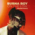 Burna Boy - On The Low (SEMPRE Remix)