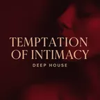 Temptation of Intimacy Deep House