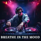BREATHE IN THE MOOD