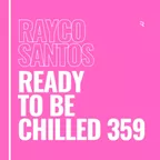 READY To Be CHILLED Podcast 359