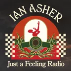 Ian Asher - Just a Feeling Radio #29