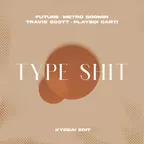 Future, Metro Boomin, Travis Scott, Playboi Carti - Type Shit (KYODAI Edit)