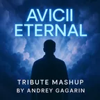 Avicii Eternal - Tribute Mashup by Andrey Gagarin