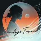Vadim Adamov & Sasha Goodman - Goodbye forever
