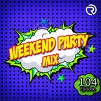 Weekend Party [Mix 104]