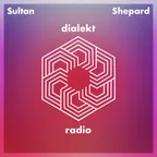 Sultan + Shepard - Dialekt Radio #281