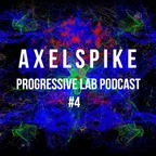 Axel Spike - Progressive Lab Podcast #4