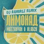 Mazzakyan & Vlad2K - Лимонад (Ramirez Remix)