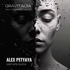 ALEX PETYAYA - GRAVITACIA MIXTAPE SHOW 2024-06-05