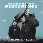 Big Baby Tape, Aarne, A.Shu - MoscowSonic (Matur Vip Edit)
