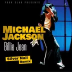 Michael Jackson - Billie Jean (Silver Nail Remix)