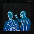 Ownboss & BYOR - Don't Kill My Vibe (Intoolate Remix)
