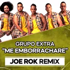GRUPO EXTRA - ME EMBORRACHARE (JOE ROK REMIX)