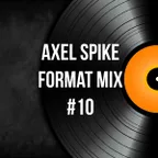 Axel Spike - Format Mix #10