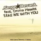 Serge Devant feat. Emma Hewitt - Take me with you (Red Line & M1CH3L P)