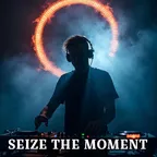 SEIZE THE MOMENT