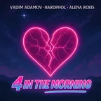 Vadim Adamov, Hardphol, Alena Roxis - 4 In The Morning