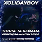 XOLIDAYBOY - HOUSE SERENADA (Nervouss & Kalatsky Radio Edit)