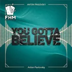 Anton Pavlovsky - You Gotta Believe
