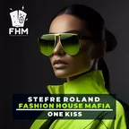 Stefre Roland & Fashion House Mafia - One Kiss