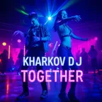 KHARKOV DJ - Together