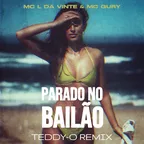 MC L Da Vinte & MC Gury - Parado No Bailao (TEDDY-O Afro House Remix)