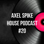 Axel Spike - House Podcast #20