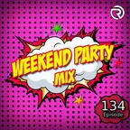 Weekend Party [Mix 134]