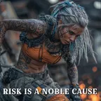 RISK IS A NOBLE CAUSE