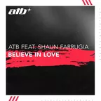 ATB, Shaun Farrugia - Believe In Love