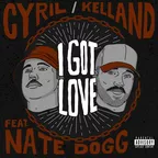 CYRIL, Kelland, Nate Dogg - I Got Love