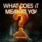 Carpetman - What Does It Mean to You