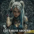 LET'S MESS AROUND