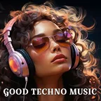 GOOD TECHNO MUSIC