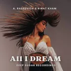 A. Rassevich & Rinat KHAM - All I Dream