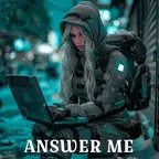 ANSWER ME