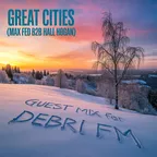 Max Fed & Hall Hogan  "Great Cities" - Guest mix for Debri FM