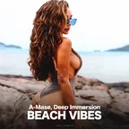 A-Mase & Deep Immersion — Beach Vibes