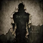 Anton Pavlovsky - Don't Go