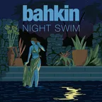 bahkin - Night Swim